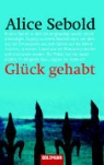 Alice Sebold - Glück gehabt