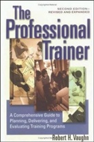 Vaughn, Robert H Vaughn, Robert H. Vaughn - The Professionnal Trainer