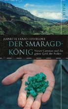 Jeanette Erazo Heufelder, Jeanette Erazo-Heufelder - Der Smaragdkönig