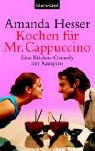 Amanda Hesser - Kochen für Mr. Cappuccino