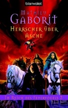 Mathieu Gaborit - Im Reich des Feuervogels - Bd. 3: Herrscher über Asche