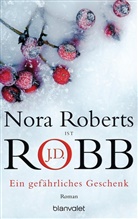 J. D. Robb, J.D. Robb, Nor Roberts, Nora Roberts - Ein gefährliches Geschenk