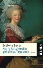 Evelyne Lever - Marie Antoinettes geheimes Tagebuch