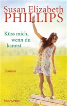 Susan Elizabeth Phillips - Küss mich, wenn du kannst