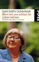 Sybil Schönfeldt, Sybil Gräfin Schönfeldt - Wenn wir uns mitten im Leben meinen