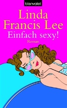 Linda Fr. Lee, Linda Francis Lee - Einfach sexy!