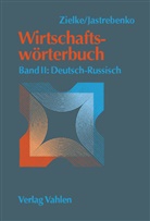 Alexandra Jastrebenko, Alexandra Zielke, Raine Zielke, Rainer Zielke - Wirtschaftswörterbuch - Bd. 2: Wirtschaftswörterbuch Bd. II: Deutsch-Russisch