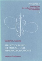 Willem F Daems, Willem F. Daems, Geertruida W Daems - Streifzüge durch die Medizin- und Pharmaziegeschichte
