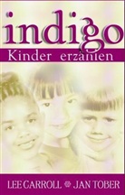 Lee Carroll, Jan Tober - Indigo-Kinder erzählen
