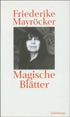 Friederike Mayröcker - Magische Blätter. Tl.I-V