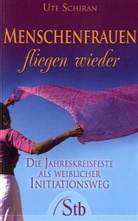 Ute Schiran - Menschenfrauen fliegen wieder