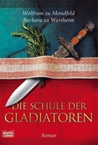 Wolfram zu Mondefeld, Wolfram zu Mondfeld, Barbara zu Wertheim, Hannes Wertheim - Die Schule der Gladiatoren