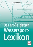 Jürgen Bock - Das große pietsch Wassersport-Lexikon