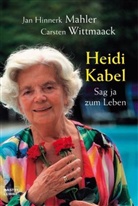 Jan H. Mahler, Jan Hinnerk Mahler, Carsten Wittmaack - Heidi Kabel. Sag ja zum Leben