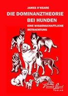 James O'Heare - Die Dominanztheorie bei Hunden
