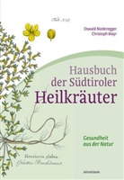 Christoph Mayr, Gustav Niederegger, Oswald Niederegger - Hausbuch der Südtiroler Heilkräuter