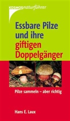 Hans E. Laux - Essbare Pilze und ihre giftigen Doppelgänger