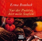 Erma Bombeck - Nur der Pudding hört mein Seufzen (Hörbuch)