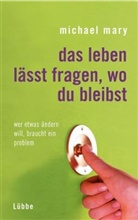 Michael Mary - Das Leben lässt fragen, wo du bleibst