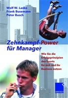 Peter Busch, Fran Busemann, Frank Busemann, Wol Lasko, Wolf Lasko, Wolf W. Lasko - Zehnkampf-Power für Manager