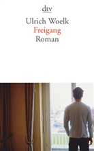 Ulrich Woelk - Freigang