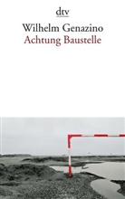 Wilhelm Genazino - Achtung Baustelle