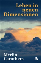 merlin Carothers, Merlin R Carothers, Merlin R. Carothers - Leben in neuen Dimensionen