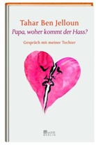 Tahar Ben Jelloun, Tahar Ben Jelloun, Charley Case - Papa, woher kommt der Hass?