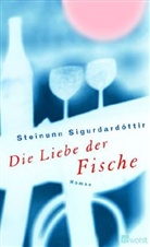Steinunn Sigurdardottir, Steinunn Sigurdardóttir, Steinunn Sigurdarðóttir - Die Liebe der Fische
