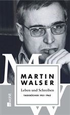 Martin Walser - Leben und Schreiben - Bd. 1: Leben und Schreiben