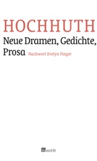 Rolf Hochhuth - Neue Dramen, Gedichte, Prosa