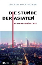 Jochen Buchsteiner - Die Stunde der Asiaten
