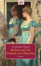 Georgette Heyer - Barbara und die Schlacht von Waterloo