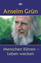 Grün Anselm - Menschen führen - Leben wecken