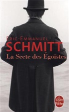 Eric-Emmanuel Schmitt, Éric-Emmanuel Schmitt, Eric-Emmanuel Schmitt, Eric-Emmanuel (1960-....) Schmitt, Schmitt-e.e - La secte des égoïstes