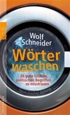 Wolf Schneider - Wörter waschen