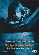 Margaret P Haddix, Margaret Peterson Haddix - Schattenkinder Im Zentrum der Macht