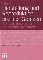 Ute Koch - Herstellung und Reproduktion sozialer Grenzen