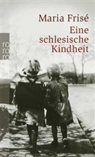 Maria Frise, Maria Frisé - Eine schlesische Kindheit