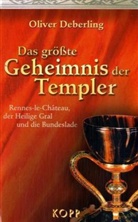 Oliver Deberling - Das gr&ouml;&szlig;te Geheimnis der Templer