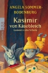 Angela Sommer-Bodenburg - Kasimir von Käsebleich: Kasismir von Käsebleich kommt in die Schule