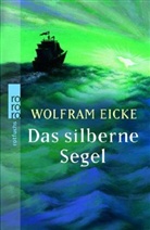 Wolfram Eicke - Das silberne Segel