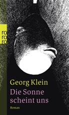 Georg Klein - Die Sonne scheint uns