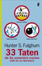 Hunter S. Fulghum - 33 Taten, die Sie unsterblich machen (falls Sie sie überleben)