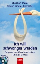 Sabine Kindler-Doleschel, Christia Thaler, Christian Thaler, Christian J. Thaler - Ich will schwanger werden, m. Audio-CD