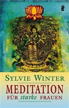 Silvie Winter, Sylvie Winter - Meditation für starke Frauen