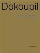 Jiri G. Dokoupil, Wilfried Dickhoff, Robert Fleck - Dokoupil - Malerei im 21. Jahrhundert