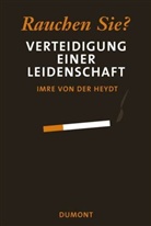 Imre von der Heydt - Rauchen sie?