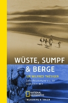 Wilfred Thesiger - Wüste, Sumpf & Berge