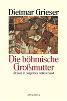 Dietmar Grieser - Die böhmische Großmutter